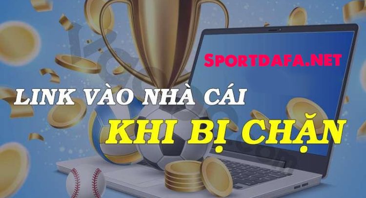 Sportdafa-Link-nha-cai-Dafabet-khi-bi-chan